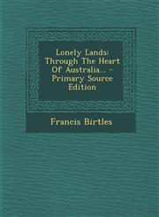 Lonely Lands Through the Heart of Australia... - Primary Source Edition,1293801682,9781293801680