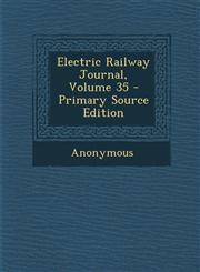 Electric Railway Journal, Volume 35 - Primary Source Edition,1294081322,9781294081326