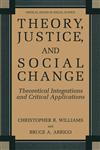 Theory, Justice, and Social Change Theoretical Integrations and Critical Applications,0306485214,9780306485213