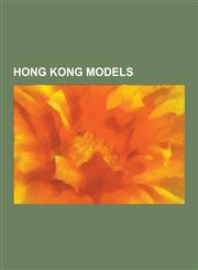 Hong Kong Models Allan Wu, Angelababy, Angela Tong, Carl Ng, Chrissie Chau, Daniel Wu, Edison Chen, Elanne Kong, Elena Kong, Ella Koon,,123053654X,9781230536545