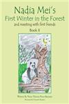 Nadia Mei's First Winter in the Forest and Meeting with First Friends,1477105972,9781477105979