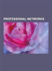 Professional Networks 2degrees Network, Academia.Edu, Accounting Networks and Associations, Aftercollege, Bni (Organization), Boardex, Brigh,1230632204,9781230632209