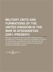 Military units and formations of the United Kingdom in the War in Afghanistan (2001-present) Special Air Service, Special Boat Service,1155676033,9781155676036