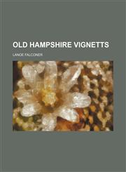 Old Hampshire vignetts,1151424528,9781151424525