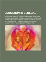 Education in Senegal Archives in Senegal, Education in Dakar, Museums in Senegal, Schools in Senegal, Universities in Senegal, Cheikh Anta,1156123461,9781156123461