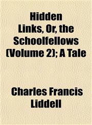Hidden Links, Or, the Schoolfellows (Volume 2); A Tale,1152934074,9781152934078