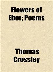 Flowers of Ebor; Poems,1152461346,9781152461345