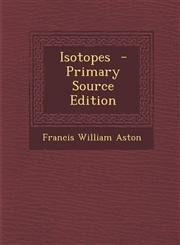 Isotopes - Primary Source Edition,1287852149,9781287852148