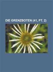 Die Grenzboten (41, PT. 2),1235753719,9781235753718