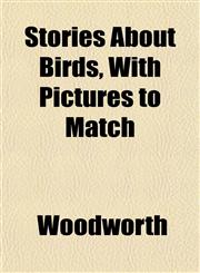 Stories About Birds, With Pictures to Match,1153176858,9781153176859