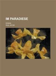 Im Paradiese; Roman in Sieben Bänden,1234945029,9781234945022