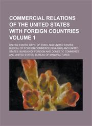 Commercial relations of the United States with foreign countries Volume 1,1230169229,9781230169224