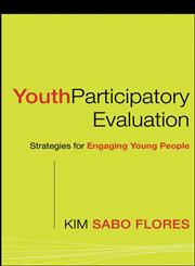 Youth Participatory Evaluation Strategies for Engaging Young People,0787983926,9780787983925