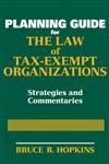 Planning Guide for The Law of Tax-Exempt Organizations Strategies and Commentaries,0470149175,9780470149171