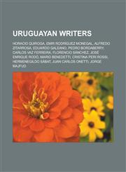 Uruguayan writers Horacio Quiroga, Emir Rodríguez Monegal, Alfredo Zitarrosa, Eduardo Galeano, Pedro Bordaberry, Carlos Vaz Ferreira, Florencio Sánchez, José Enrique Rodó, Mario Benedetti, Cristina Peri Rossi, Hermenegildo Sábat,1156659787,9781156659786