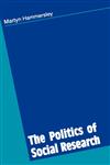 The Politics of Social Research,0803977190,9780803977198
