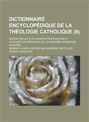 Dictionnaire Encyclopedique de La Theologie Catholique; Redige Par Les Plus Savants Professeurs Et Docteurs En Theologie de L'Allemagne Catholique Mod,1153522780,9781153522786