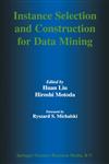 Instance Selection and Construction for Data Mining,0792372093,9780792372097