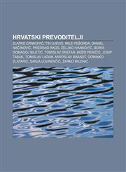 Hrvatski prevoditelji Zlatko Crnković, Tin Ujević, Mile Pešorda, Daniel Načinović, Predrag Raos, Željko Ivanković, Boris Domagoj Biletić,1233027107,9781233027101