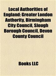 Local Authorities of England Greater London Authority, Birmingham City Council, Slough Borough Council, Devon County Council,1157659411,9781157659419