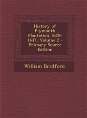 History of Plymouth Plantation 1620-1647, Volume 2,1289940797,9781289940799