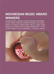 Indonesian Music Award winners Agnes Monica, Anggun, Sherina Munaf, Peterpan, Slank, Indra Lesmana, Bondan Prakoso, Balawan, Dewa 19, Chrisye,123310361X,9781233103614