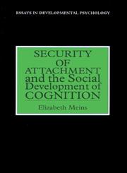 Security Of Attachment And The Social Development Of Cognition (Essays in Developmental Psychology Series),0863774687,9780863774683
