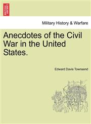 Anecdotes of the Civil War in the United States.,1241466742,9781241466749