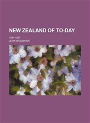 New Zealand of to-day; 1884-1887,1154171124,9781154171129