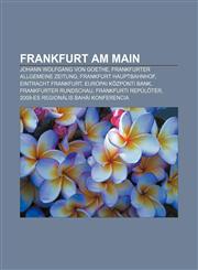 Frankfurt Am Main Johann Wolfgang Von Goethe, Frankfurter Allgemeine Zeitung, Frankfurt Hauptbahnhof, Eintracht Frankfurt,1232882690,9781232882695