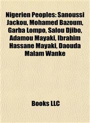 Nigerien People Introduction Sanoussi Jackou, Mohamed Bazoum, Garba Lompo, Salou Djibo, Adamou Mayaki, Ibrahim Hassane Mayaki,1155940431,9781155940434