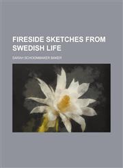 Fireside sketches from Swedish life,115148976X,9781151489760