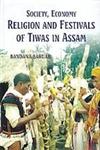 Society, Economy Religion and Festivals of the Tiwas in Assam,8178359464,9788178359465