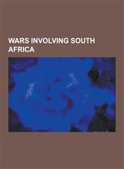 Wars Involving South Africa World War II, Korean War, Jameson Raid, Cuban Intervention in Angola, East African Campaign, Angolan Civil War, Sierra,1230592490,9781230592497