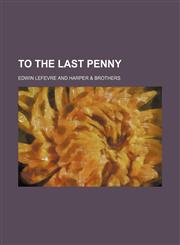 To the Last Penny,1150638192,9781150638190