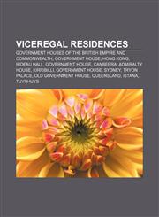 Viceregal residences Government Houses of the British Empire and Commonwealth, Government House, Hong Kong, Rideau Hall, Government House,1233141473,9781233141470