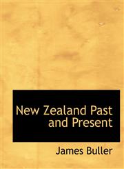 New Zealand Past and Present,1116690314,9781116690316