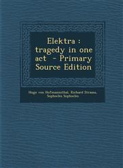 Elektra Tragedy in One Act - Primary Source Edition,1293834068,9781293834060