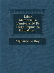 Liber Mémorialis L'université De Liège Depuis Sa Fondation...,1286917387,9781286917381