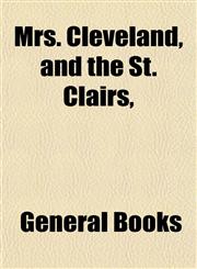 Mrs. Cleveland, and the St. Clairs,,1153257394,9781153257398