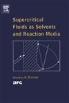Supercritical Fluids as Solvents and Reaction Media,0444515747,9780444515742