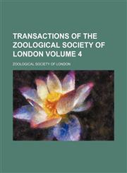 Transactions of the Zoological Society of London Volume 4,1236519884,9781236519887