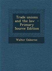 Trade Unions and the Law - Primary Source Edition,1289610231,9781289610234
