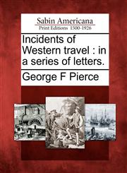 Incidents of Western travel in a series of letters.,1275741347,9781275741348