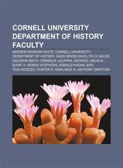 Cornell University Department of History faculty Andrew Dickson White, Cornell University Department of History, David Brion Davis,115594769X,9781155947693