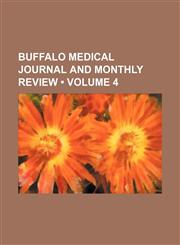 Buffalo Medical Journal and Monthly Review (Volume 4),1154237443,9781154237443
