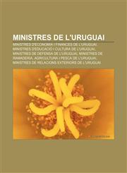 Ministres de l'Uruguai Ministres d'Economia i Finances de l'Uruguai, Ministres d'Educació i Cultura de l'Uruguai,1232763055,9781232763055