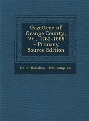 Gazetteer of Orange County, VT., 1762-1888 - Primary Source Edition,1293349771,9781293349779