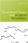 Occupational Therapy and Vocational Rehabilitation 1st Edition,0470025646,9780470025642