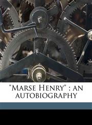 "Marse Henry" ; an autobiography Volume 2,1149460040,9781149460047